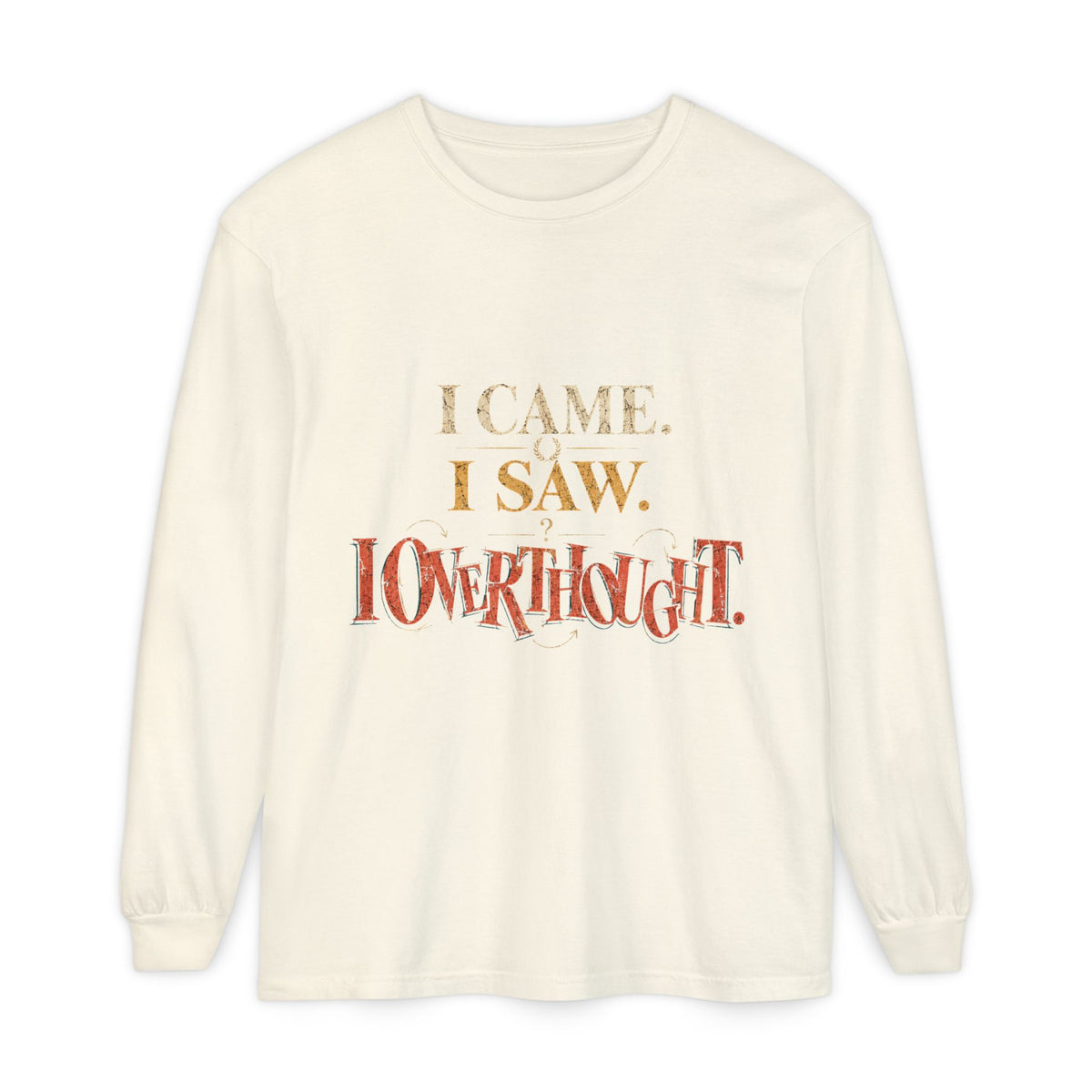 I Came, I Saw, I Conquered Long Sleeve T-Shirt