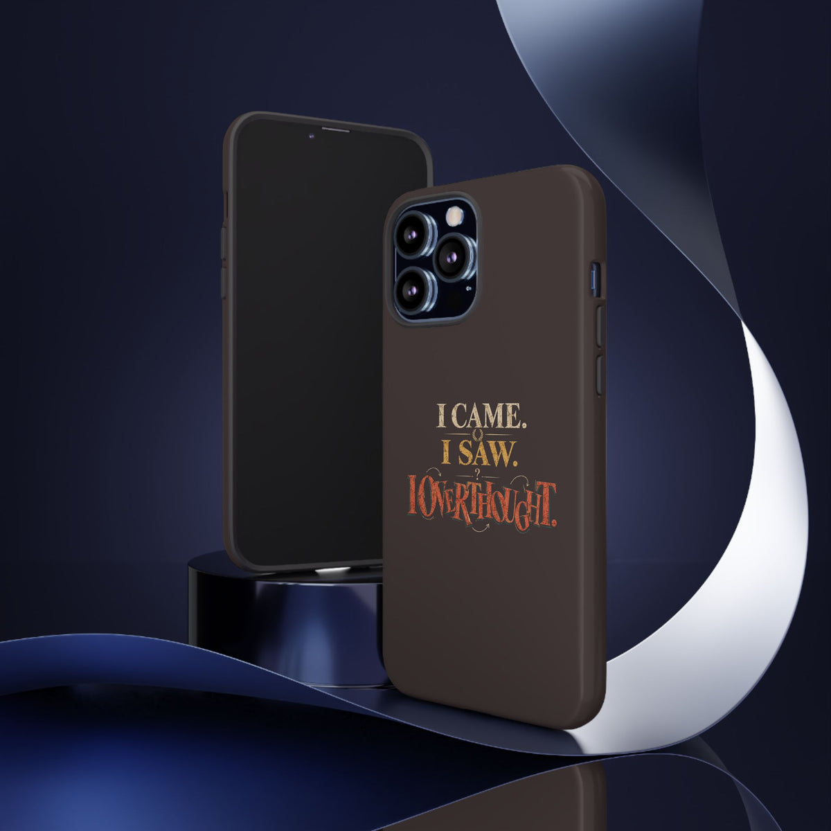 I Came, I Saw, I Overthought It Tough Phone Case