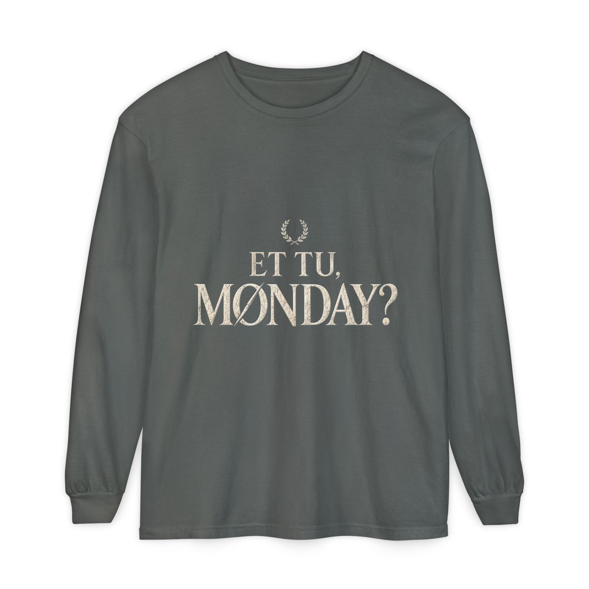 Et Tu, Monday? Long Sleeve T-Shirt