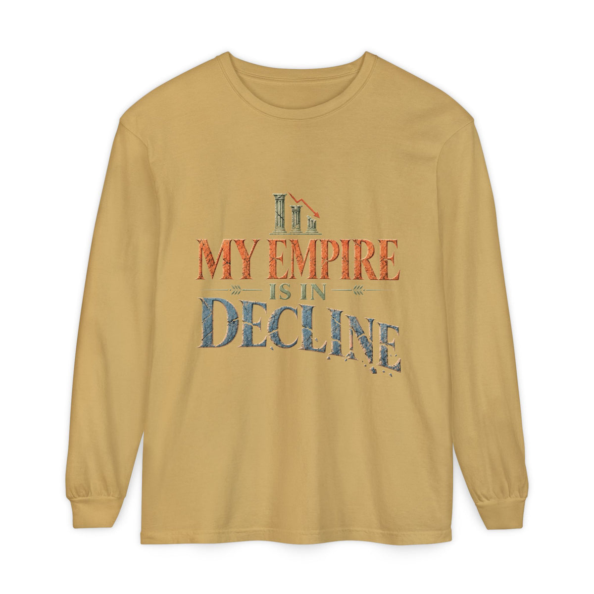 My Empire Is in Decline Long Sleeve T-Shirt