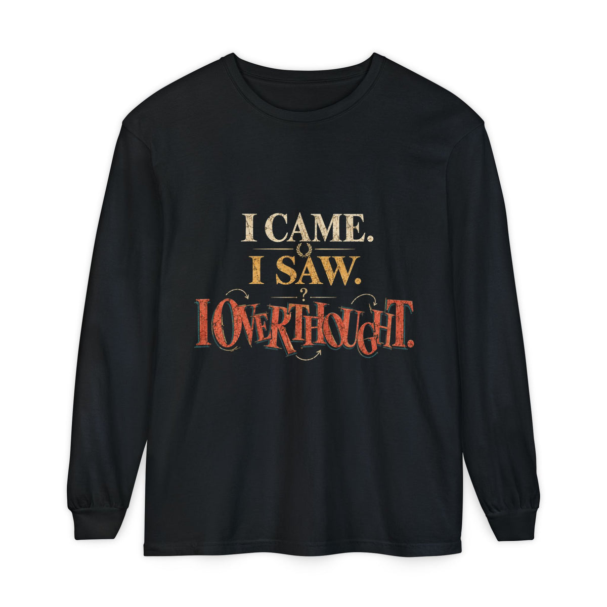 I Came, I Saw, I Conquered Long Sleeve T-Shirt