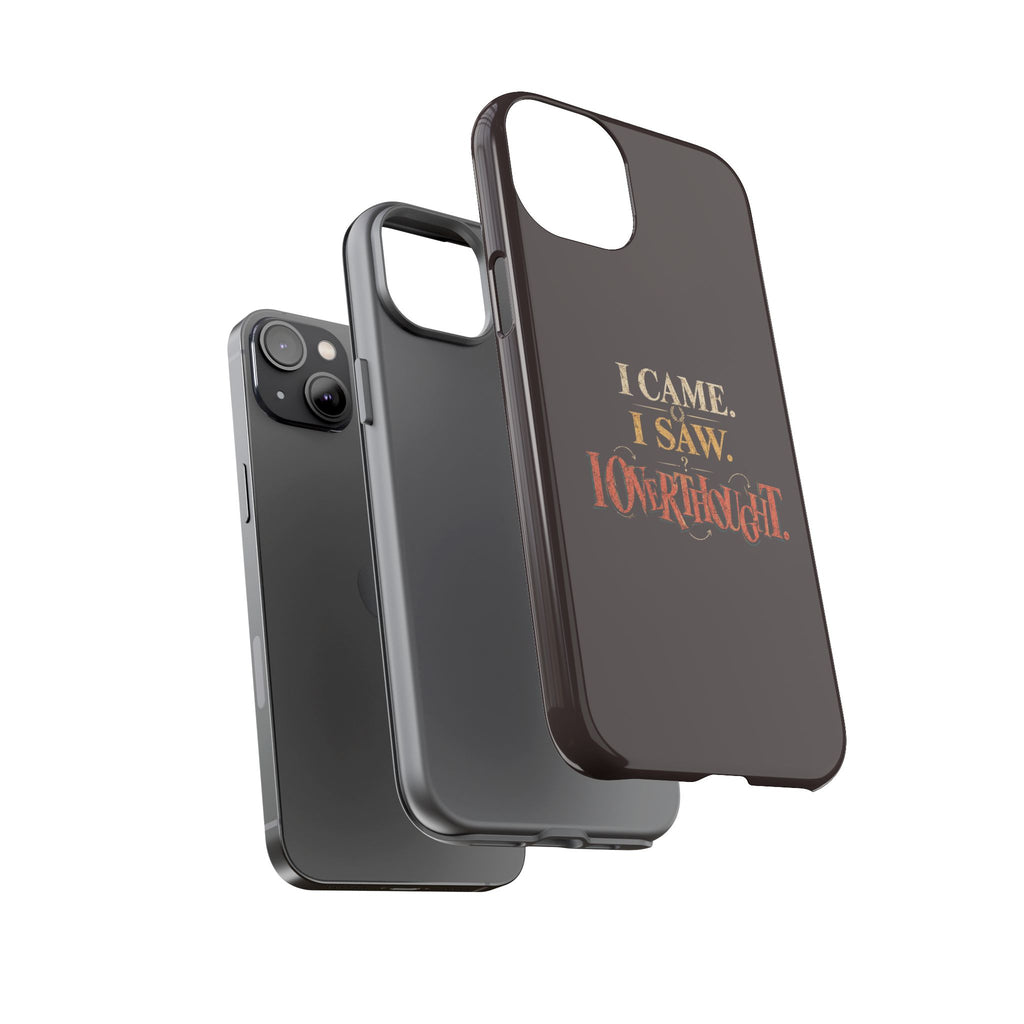I Came, I Saw, I Overthought It Tough Phone Case