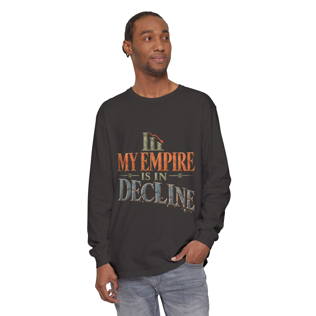 My Empire Is in Decline Long Sleeve T-Shirt