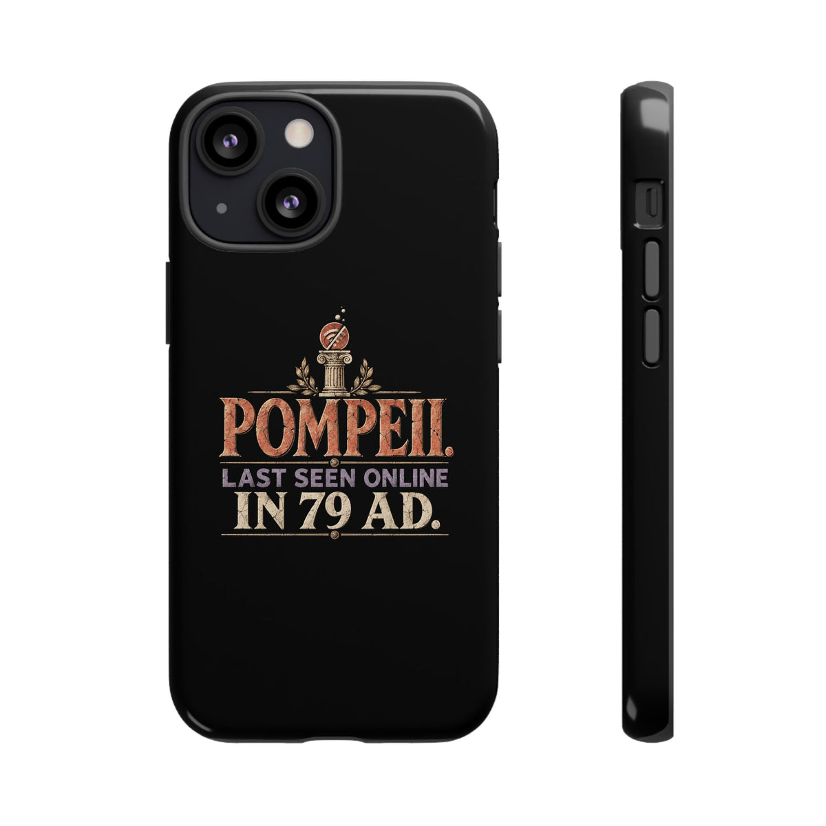 Pompeii Last Seen Online in 79 AD Tough Phone Case