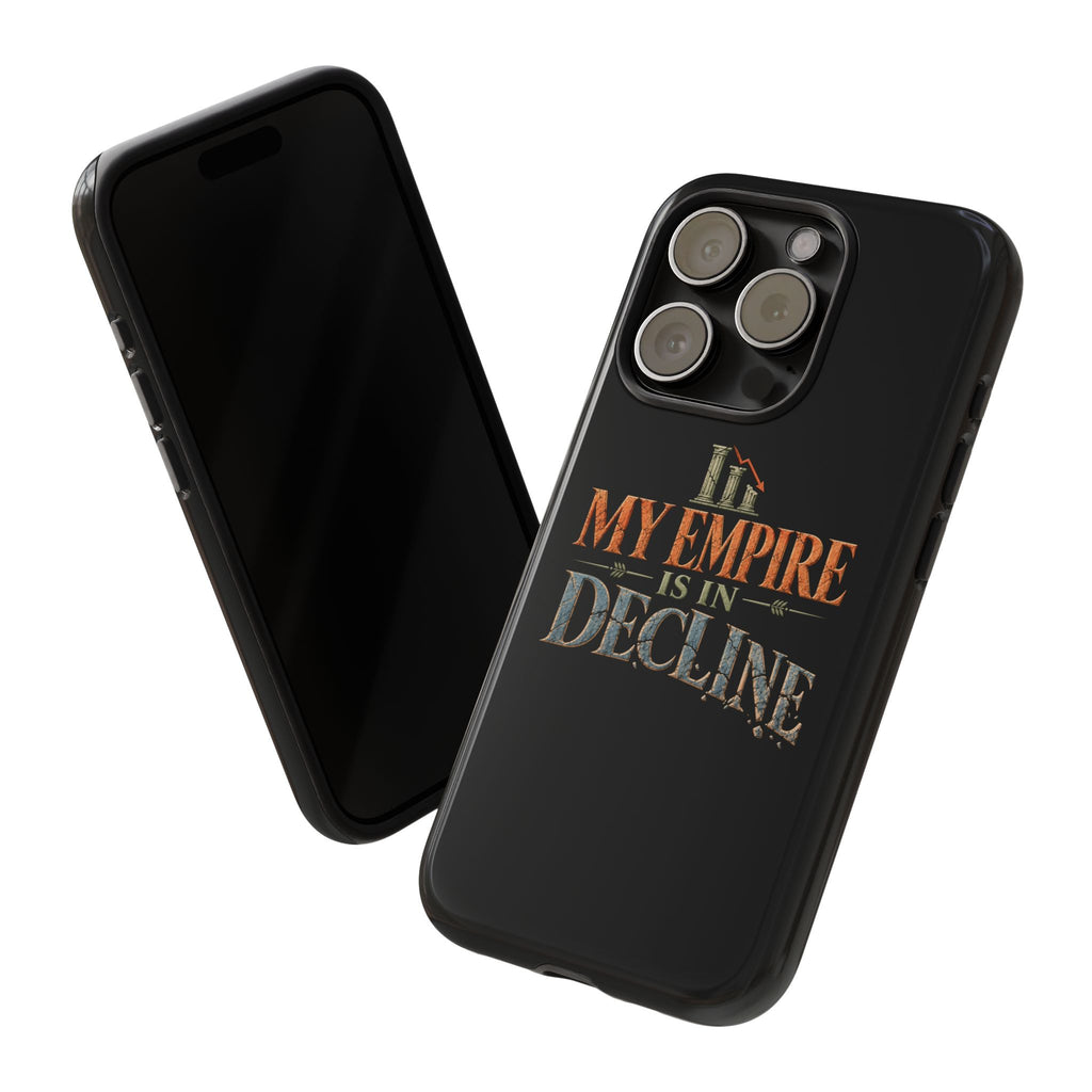 My Empire Is in Decline Tough Phone Case