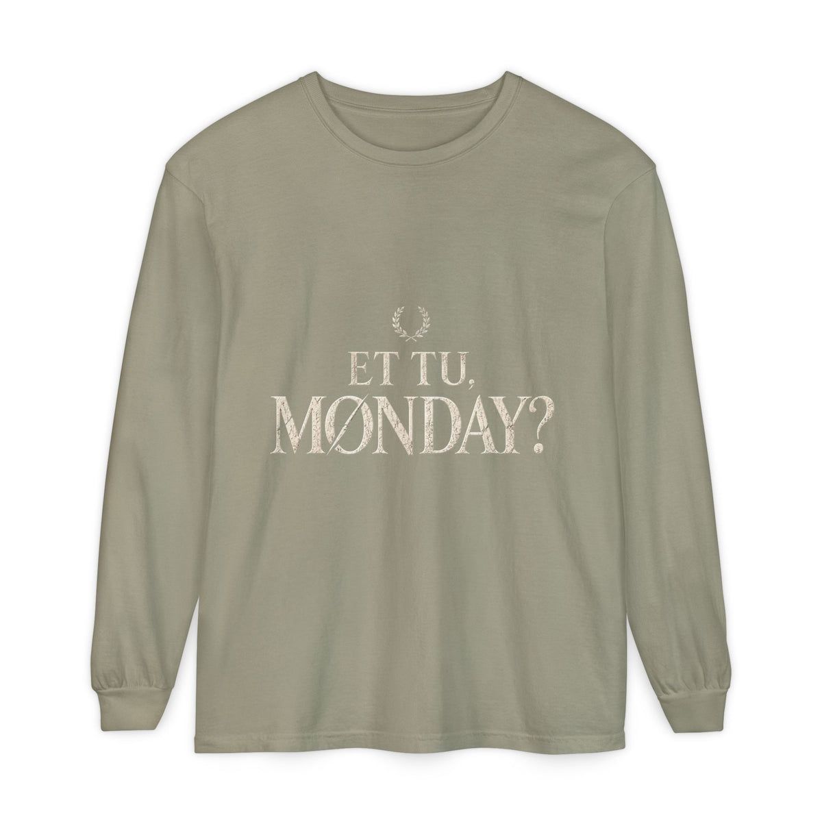 Et Tu, Monday? Long Sleeve T-Shirt