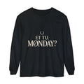 Et Tu, Monday? Long Sleeve T-Shirt