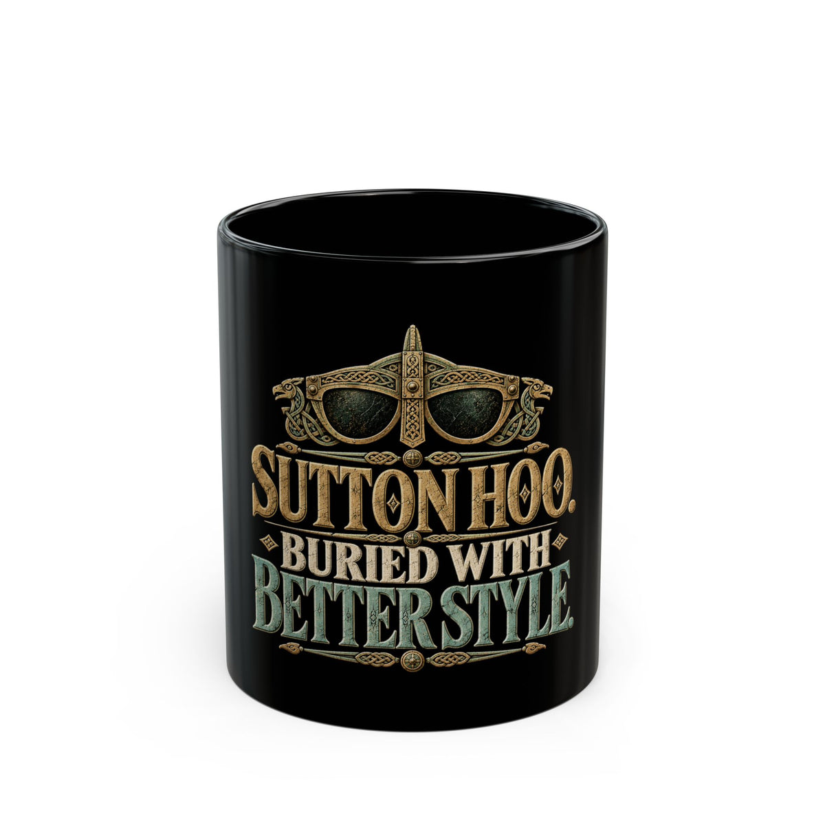 Sutton Hoo Buried With Better Style Black Mug