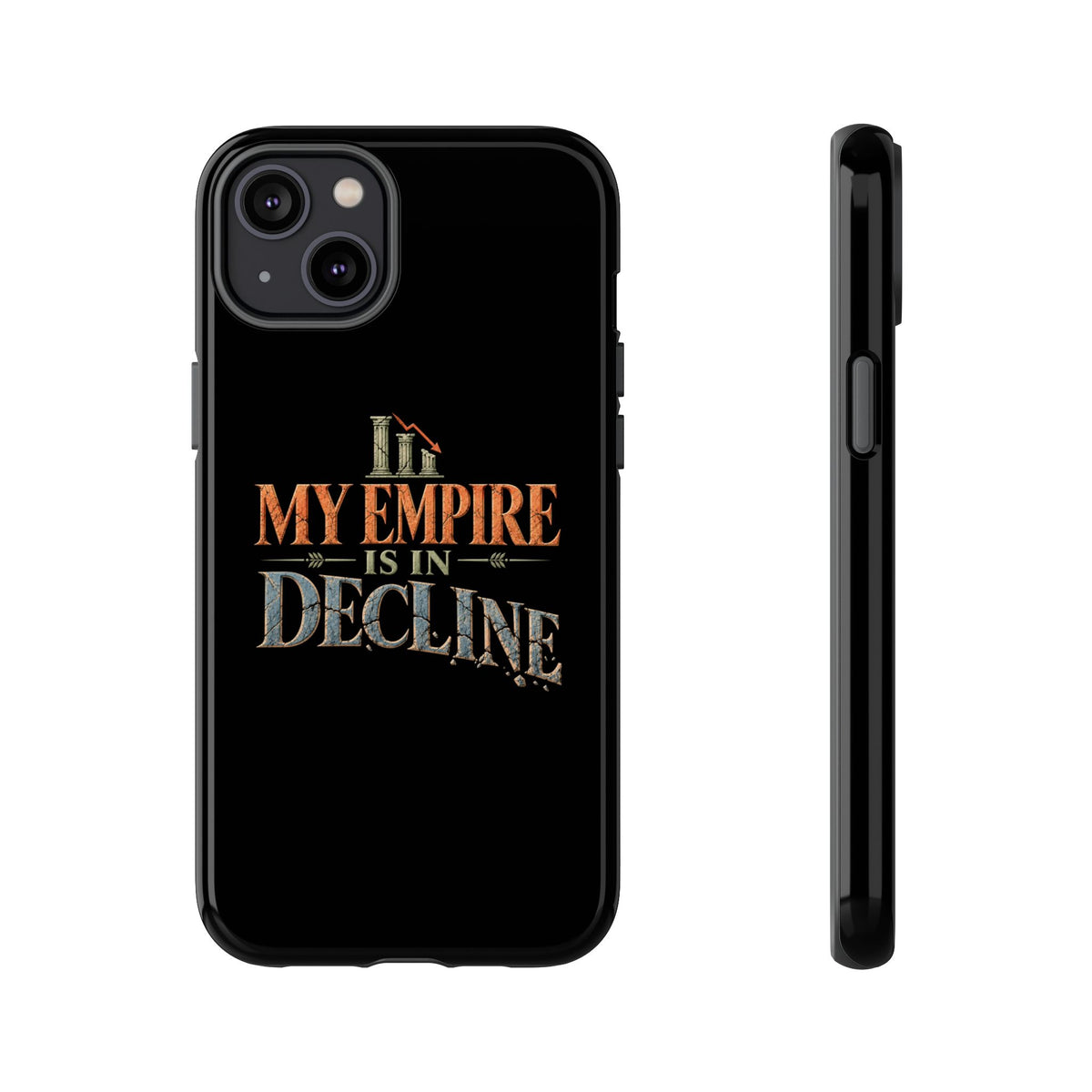 My Empire Is in Decline Tough Phone Case
