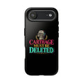 Carthage Must Be Deleted Tough Phone Case