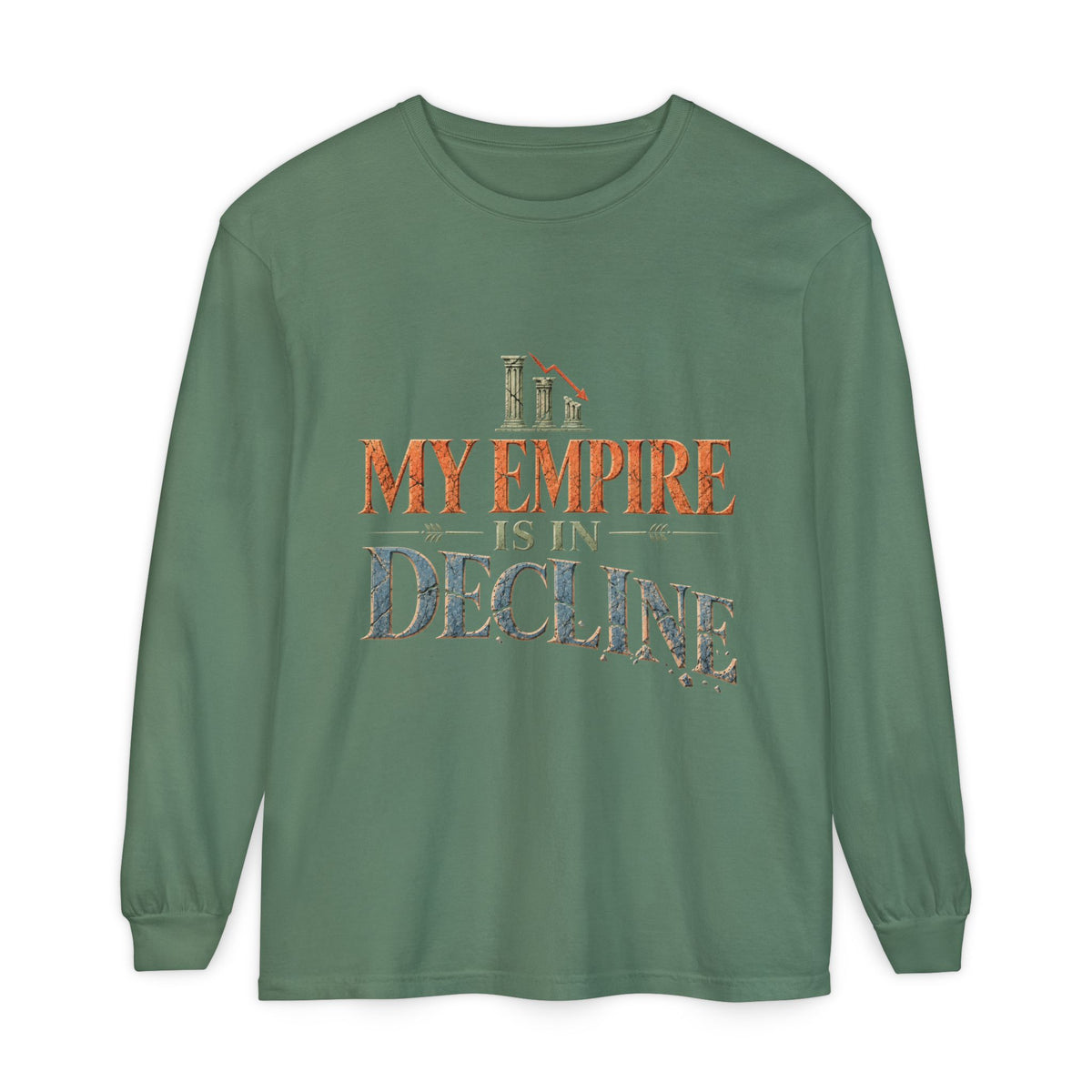 My Empire Is in Decline Long Sleeve T-Shirt