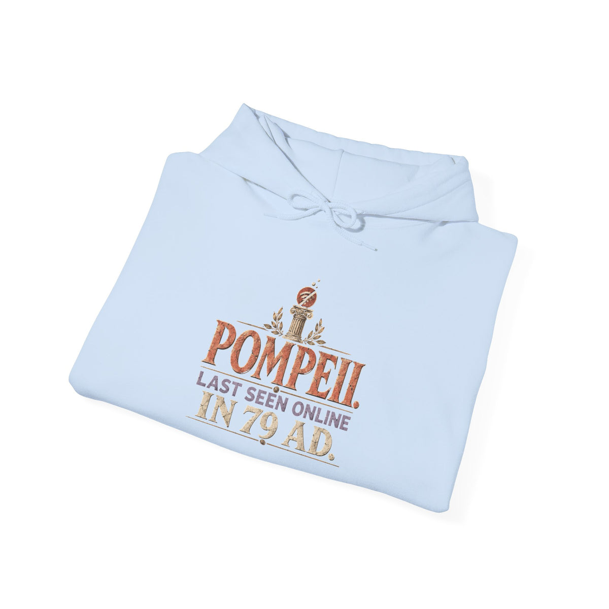 Pompeii Last Seen Online in 79 AD History Hoodie