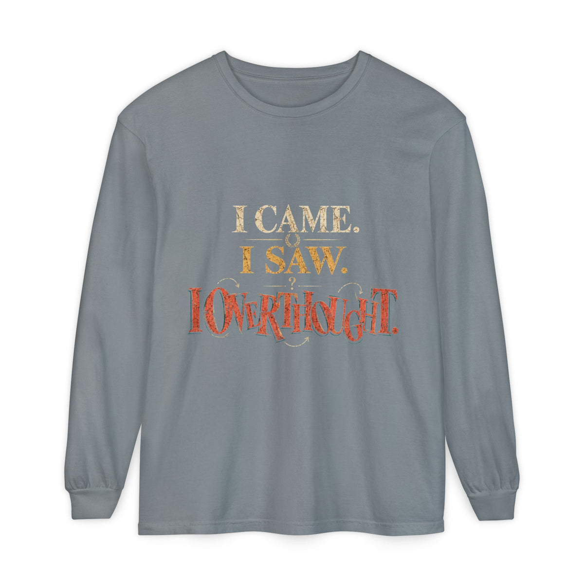 I Came, I Saw, I Conquered Long Sleeve T-Shirt