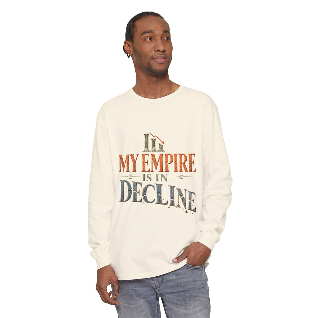 My Empire Is in Decline Long Sleeve T-Shirt