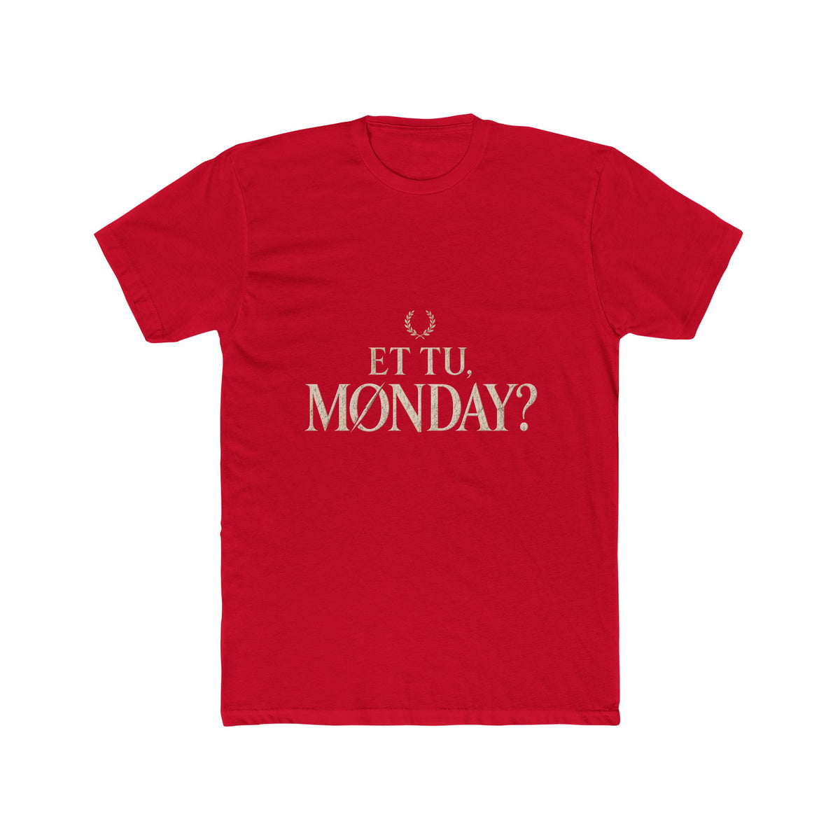 Et Tu Monday? Funny Monday Cotton T-Shirt