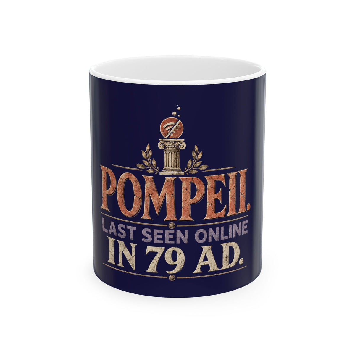 Pompeii Last Seen Online in 79 AD Ceramic Mug