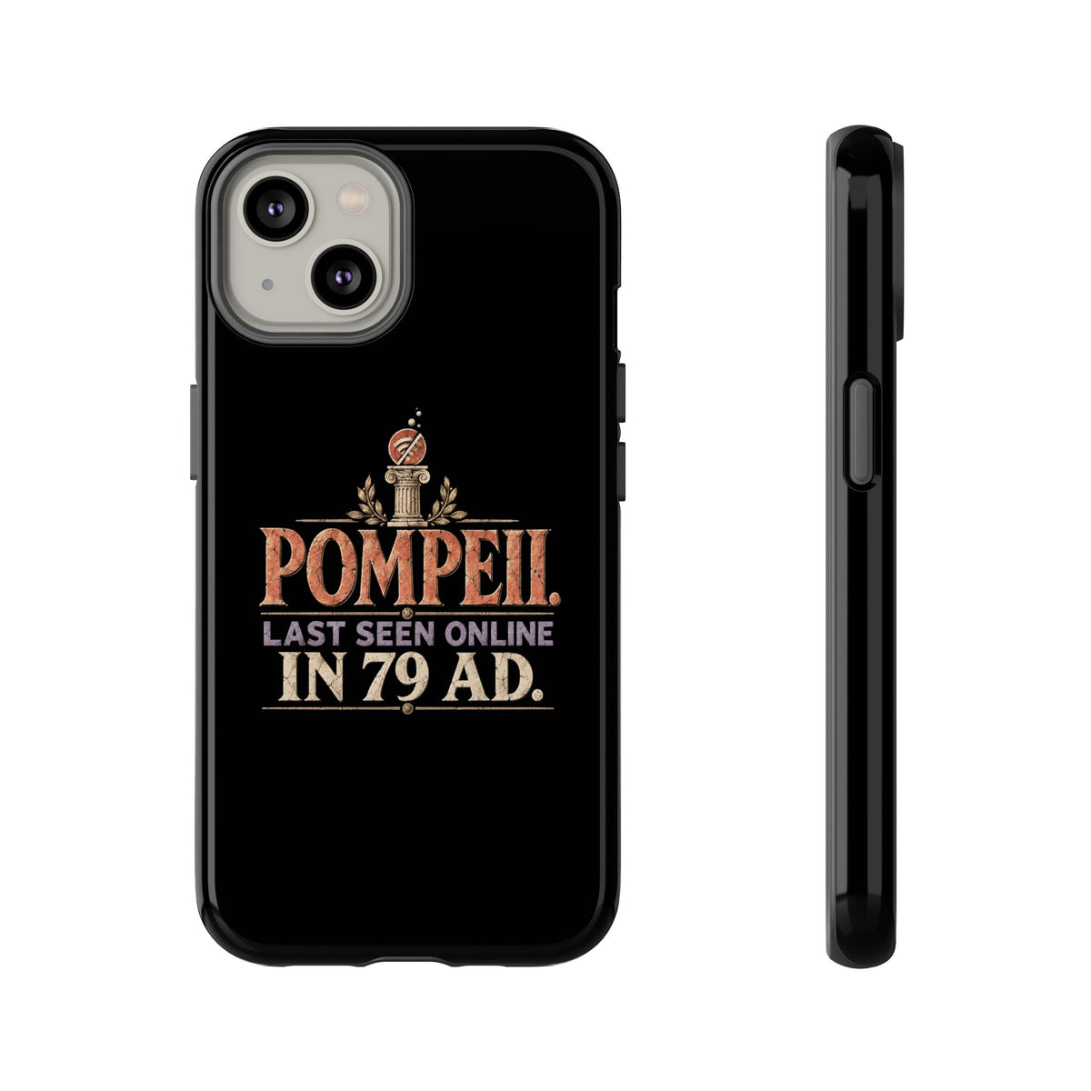 Pompeii Last Seen Online in 79 AD Tough Phone Case