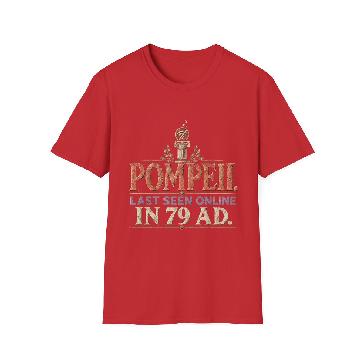 Pompeii Last Seen Online in 79 AD History T-Shirt