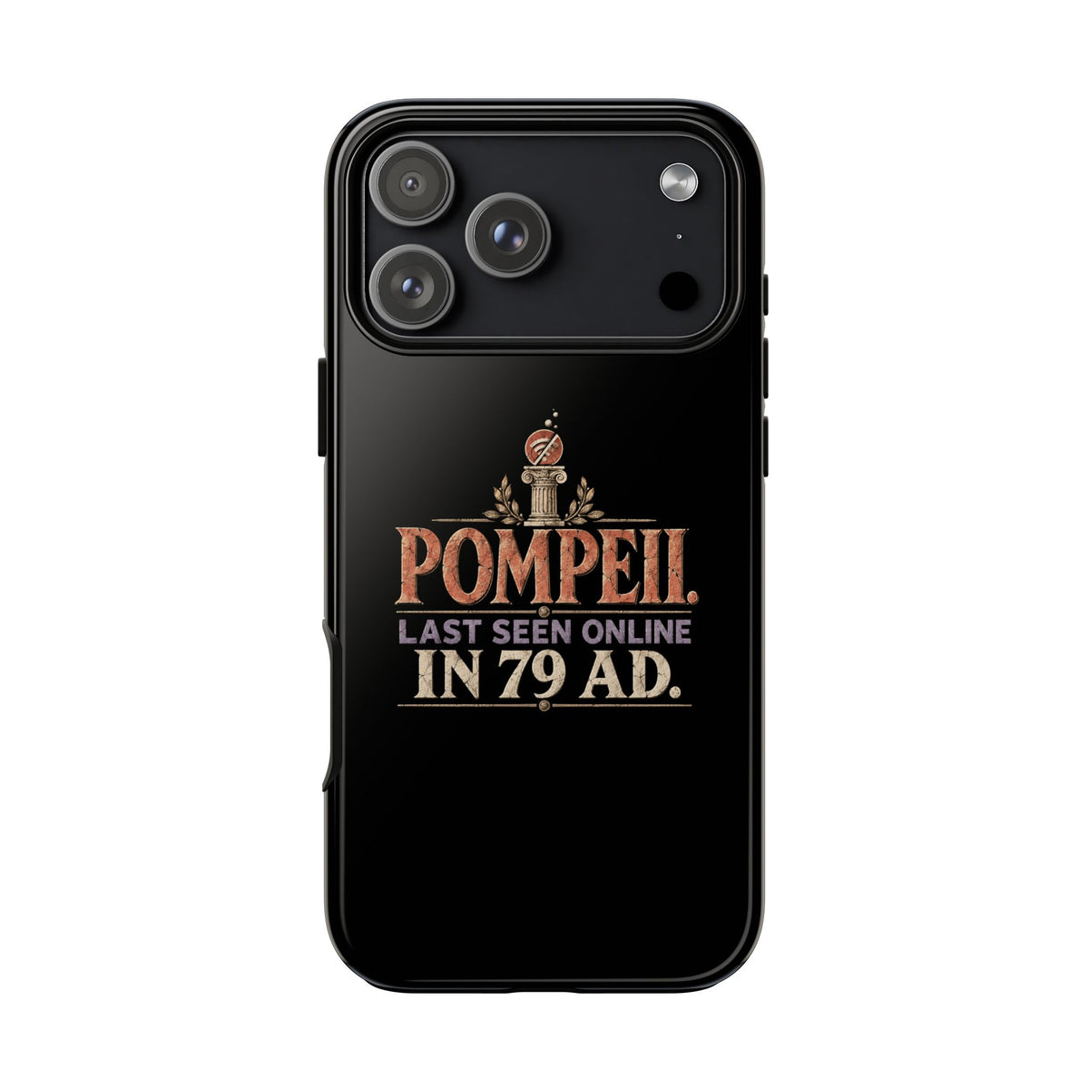 Pompeii Last Seen Online in 79 AD Tough Phone Case