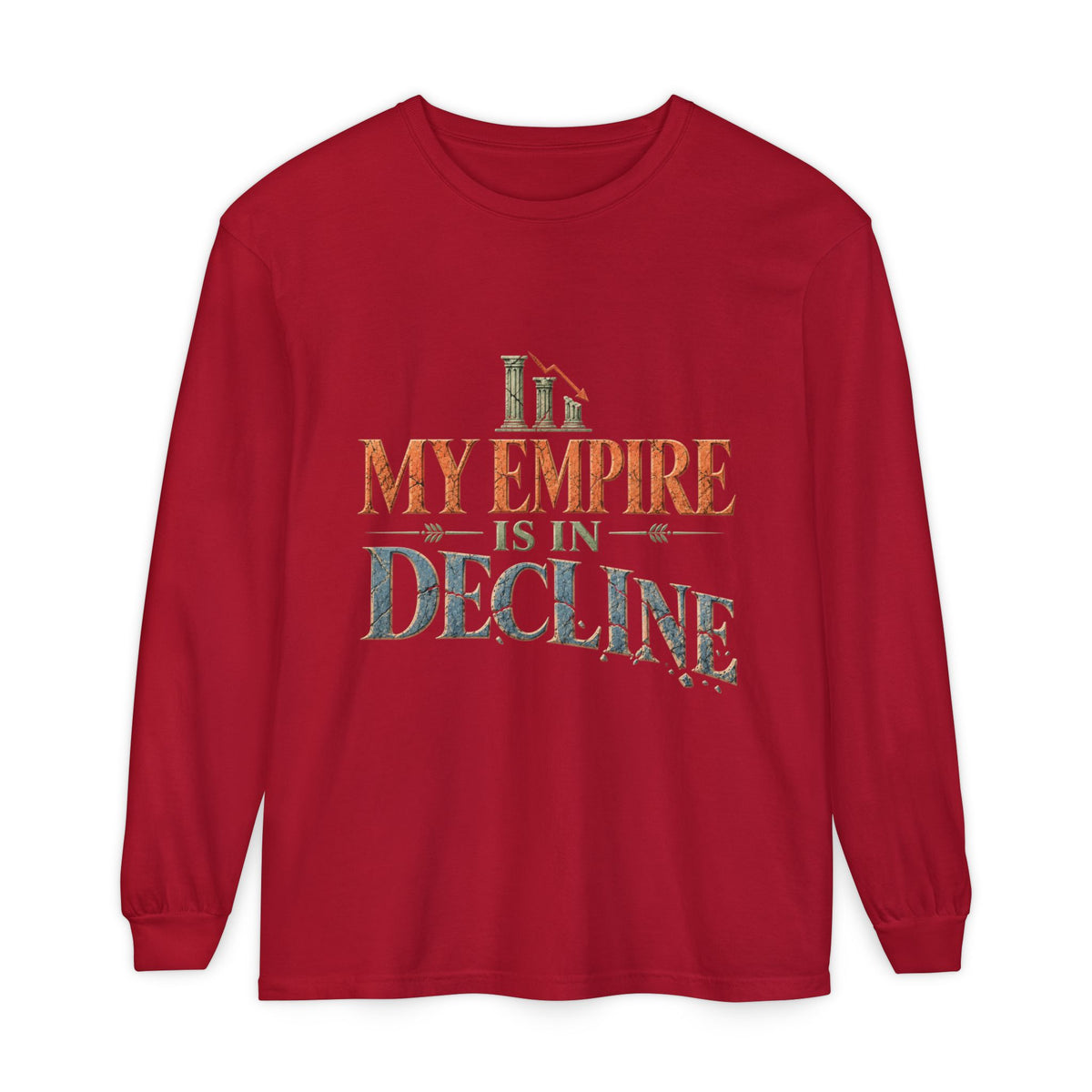 My Empire Is in Decline Long Sleeve T-Shirt