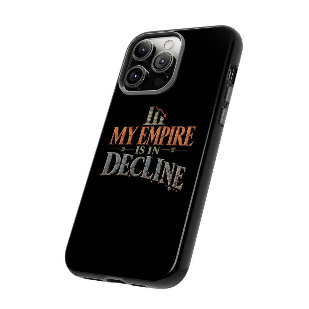 My Empire Is in Decline Tough Phone Case