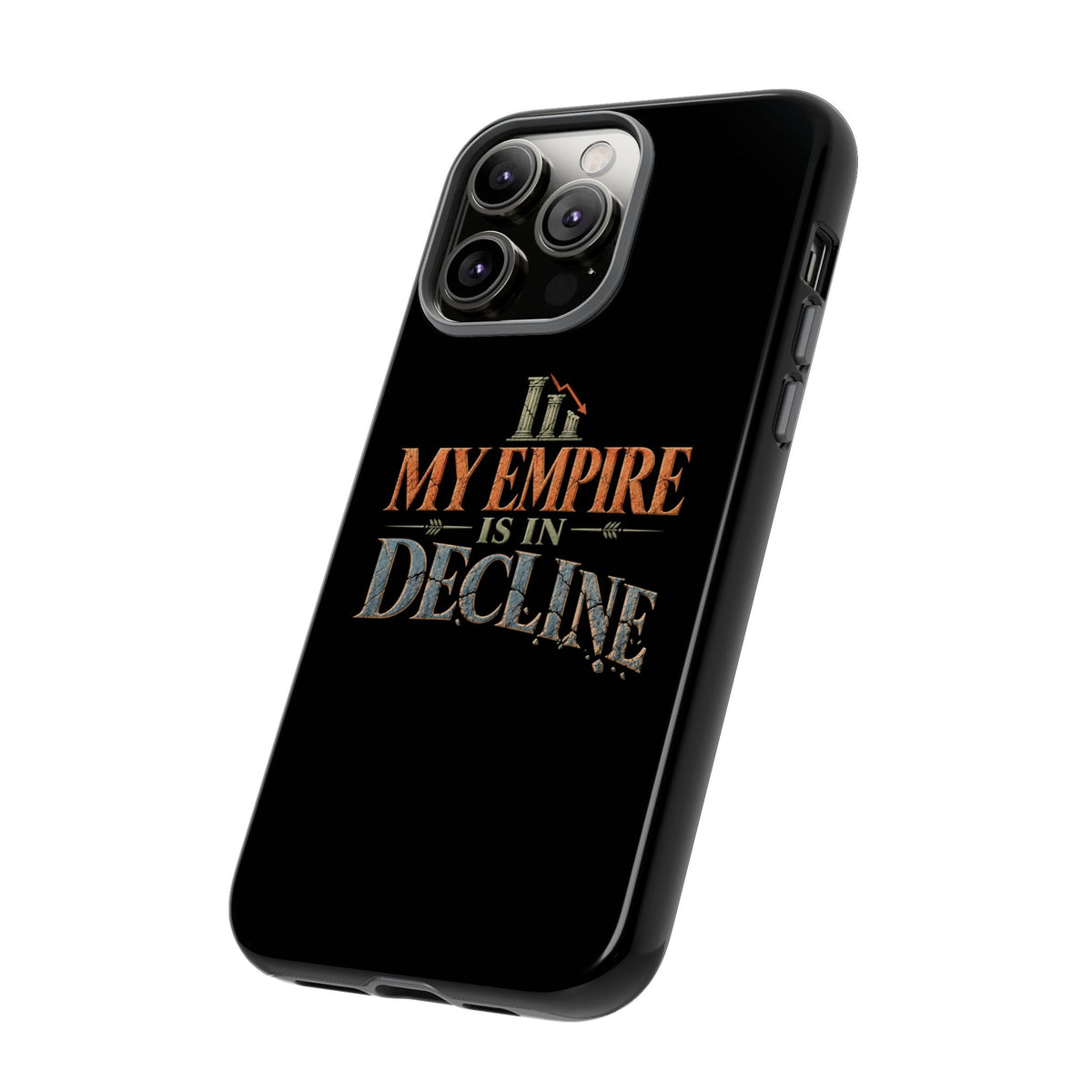 My Empire Is in Decline Tough Phone Case