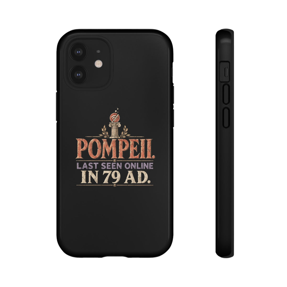Pompeii Last Seen Online in 79 AD Tough Phone Case