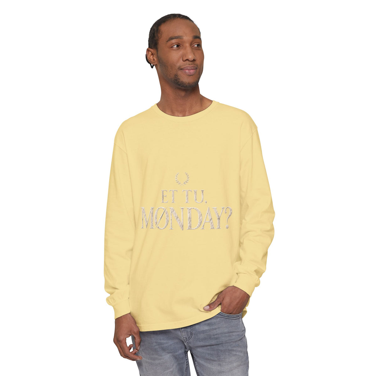Et Tu, Monday? Long Sleeve T-Shirt