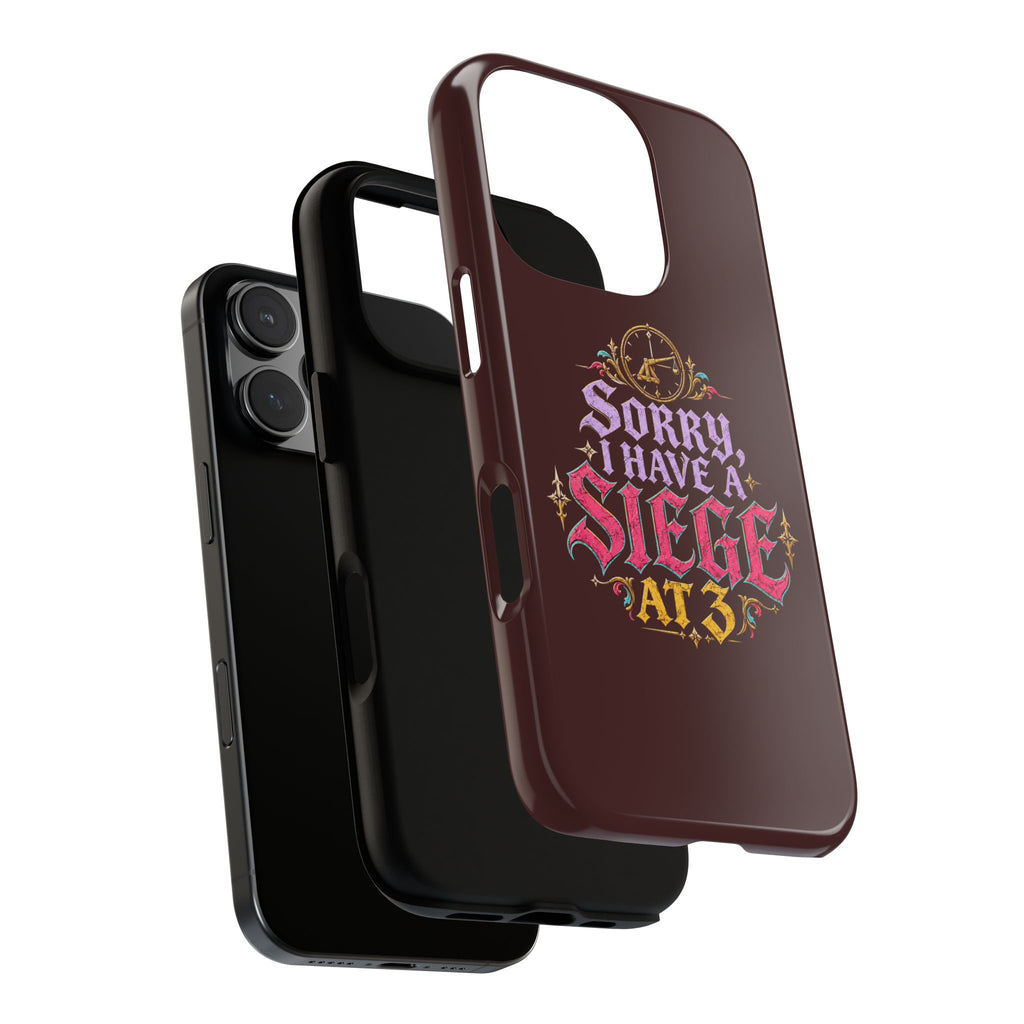 Sorry, I Have a Siege at 3 Tough Phone Case