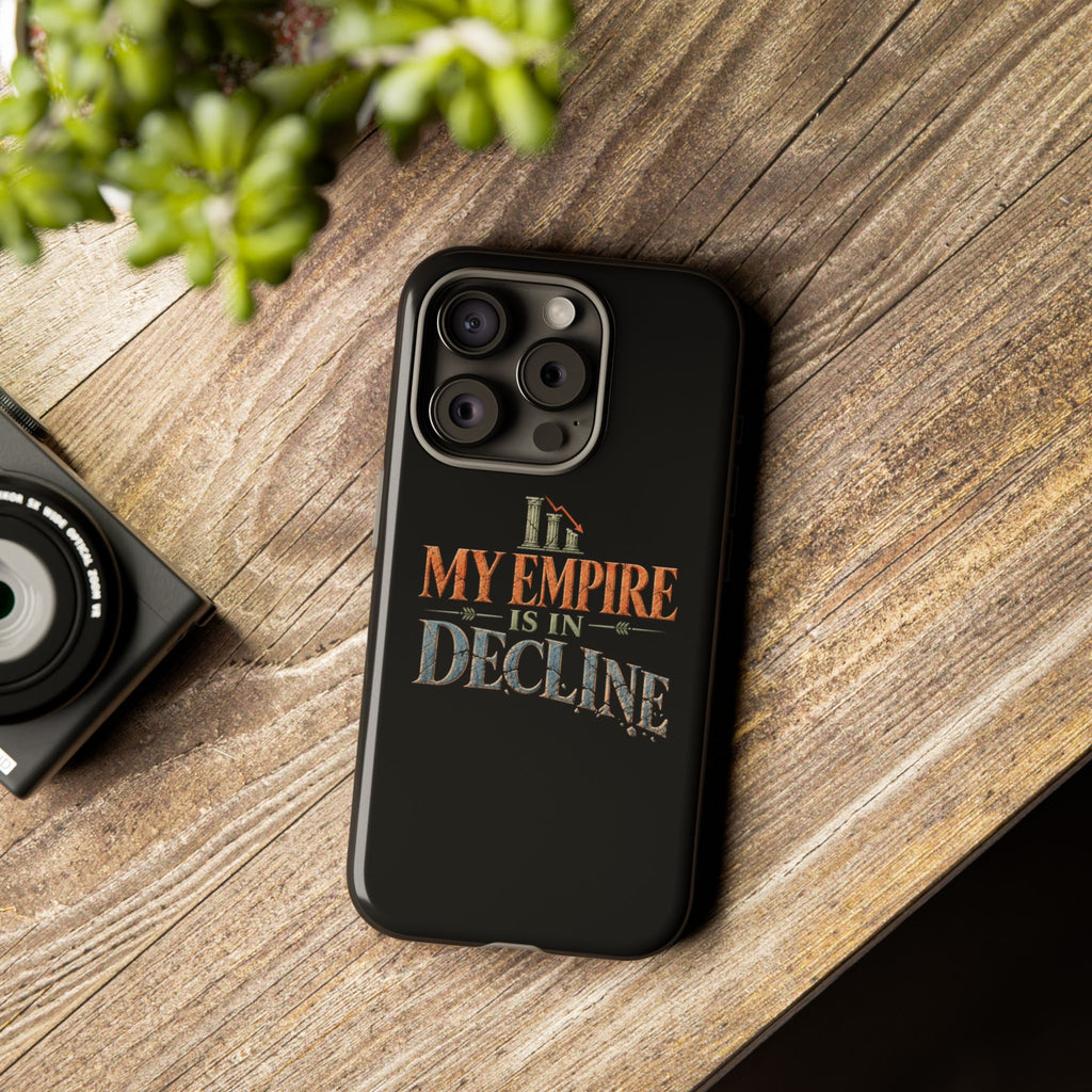 My Empire Is in Decline Tough Phone Case