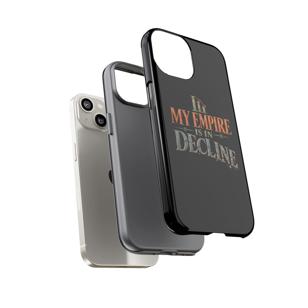 My Empire Is in Decline Tough Phone Case