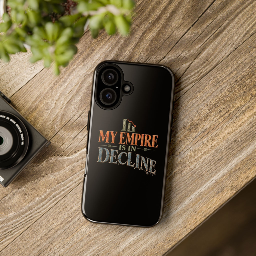 My Empire Is in Decline Tough Phone Case