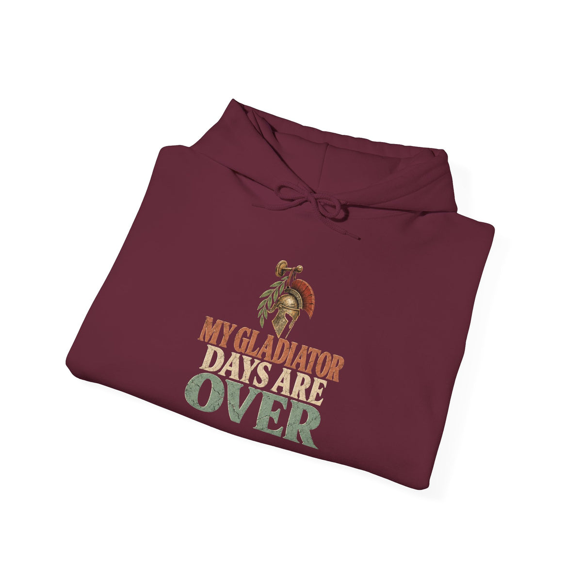 My Gladiator Days Are Over Hoodie
