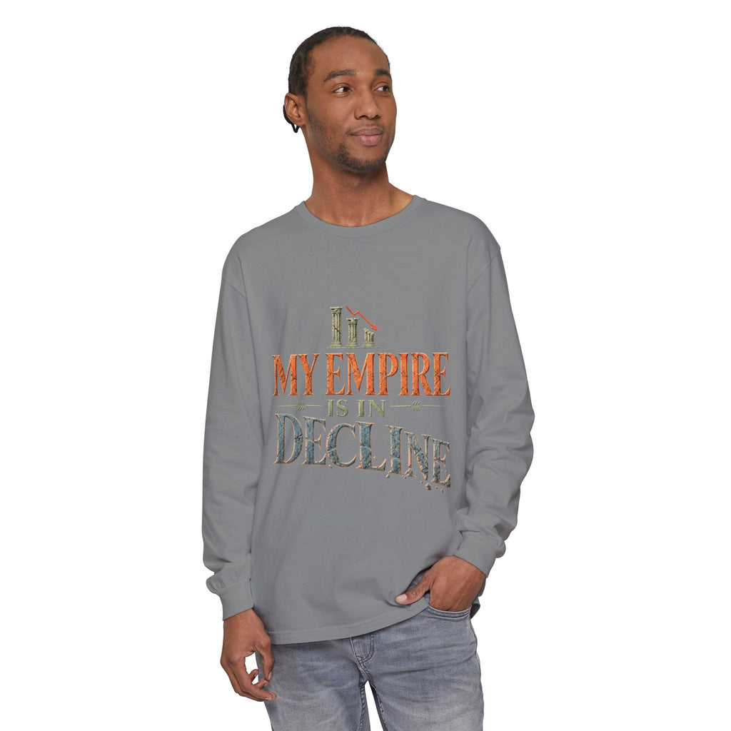 My Empire Is in Decline Long Sleeve T-Shirt