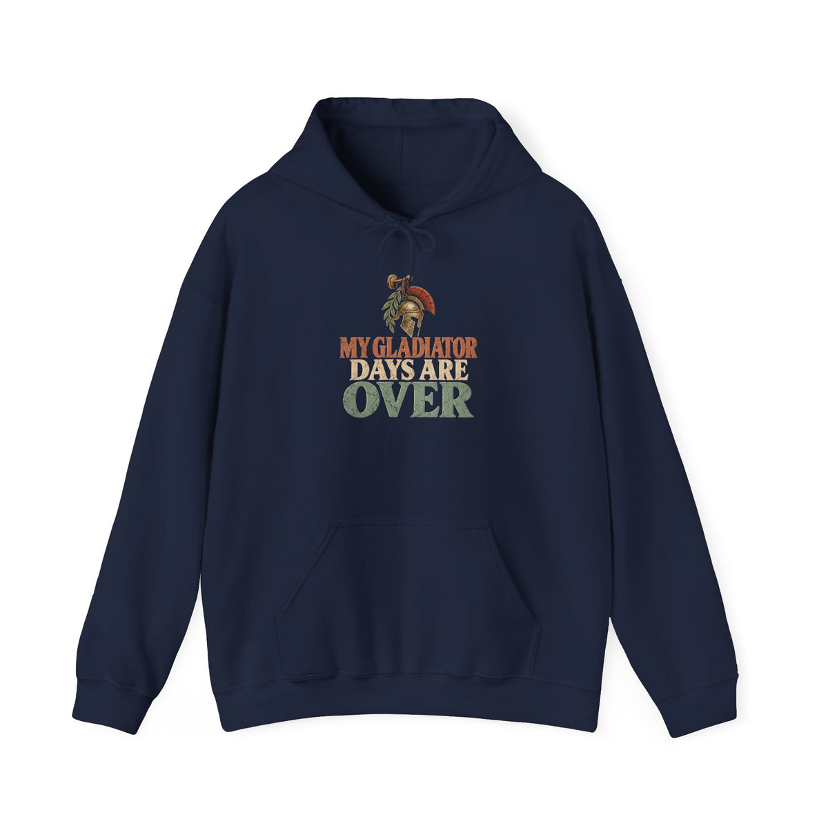 My Gladiator Days Are Over Hoodie