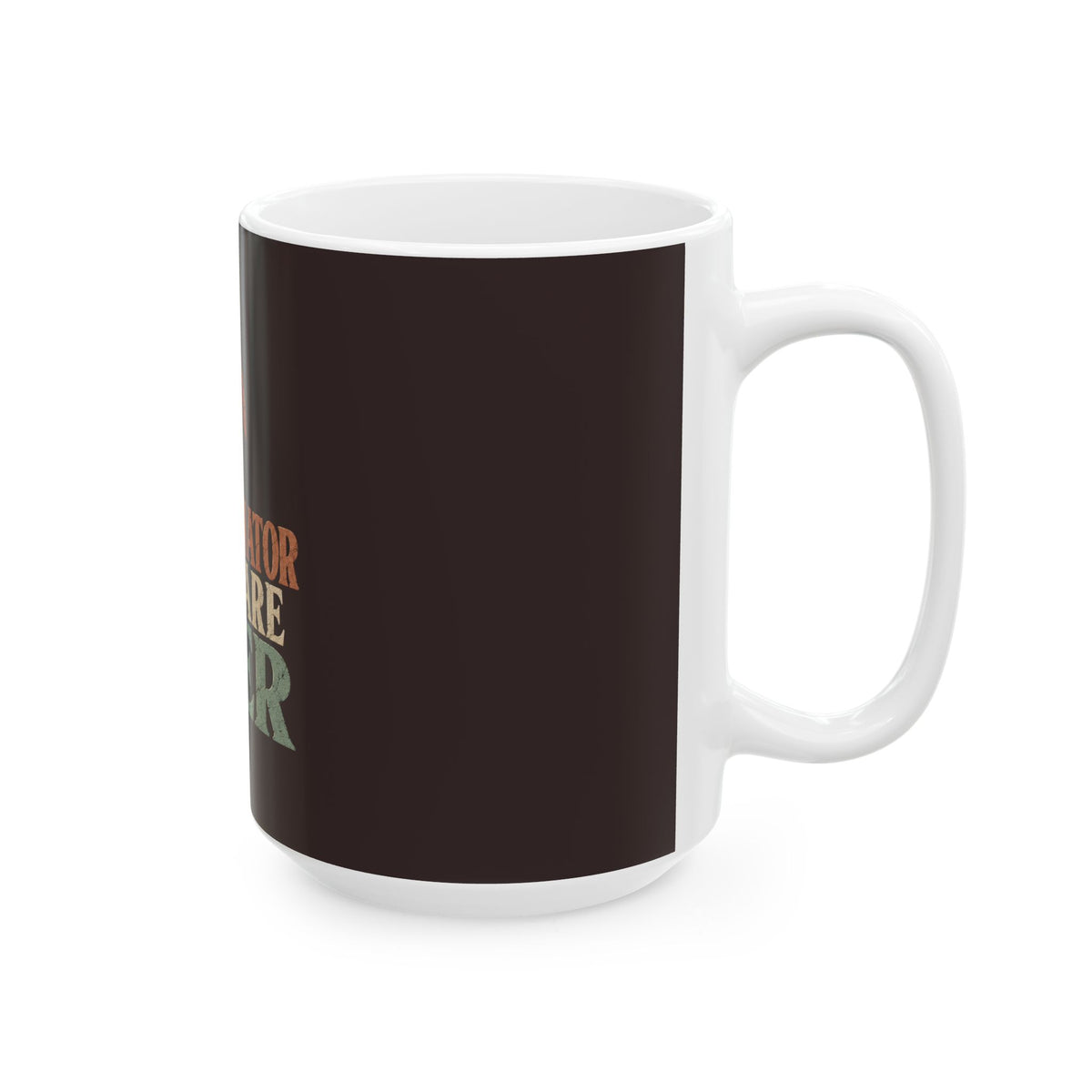 My Gladiator Days Are Over Ceramic Mug