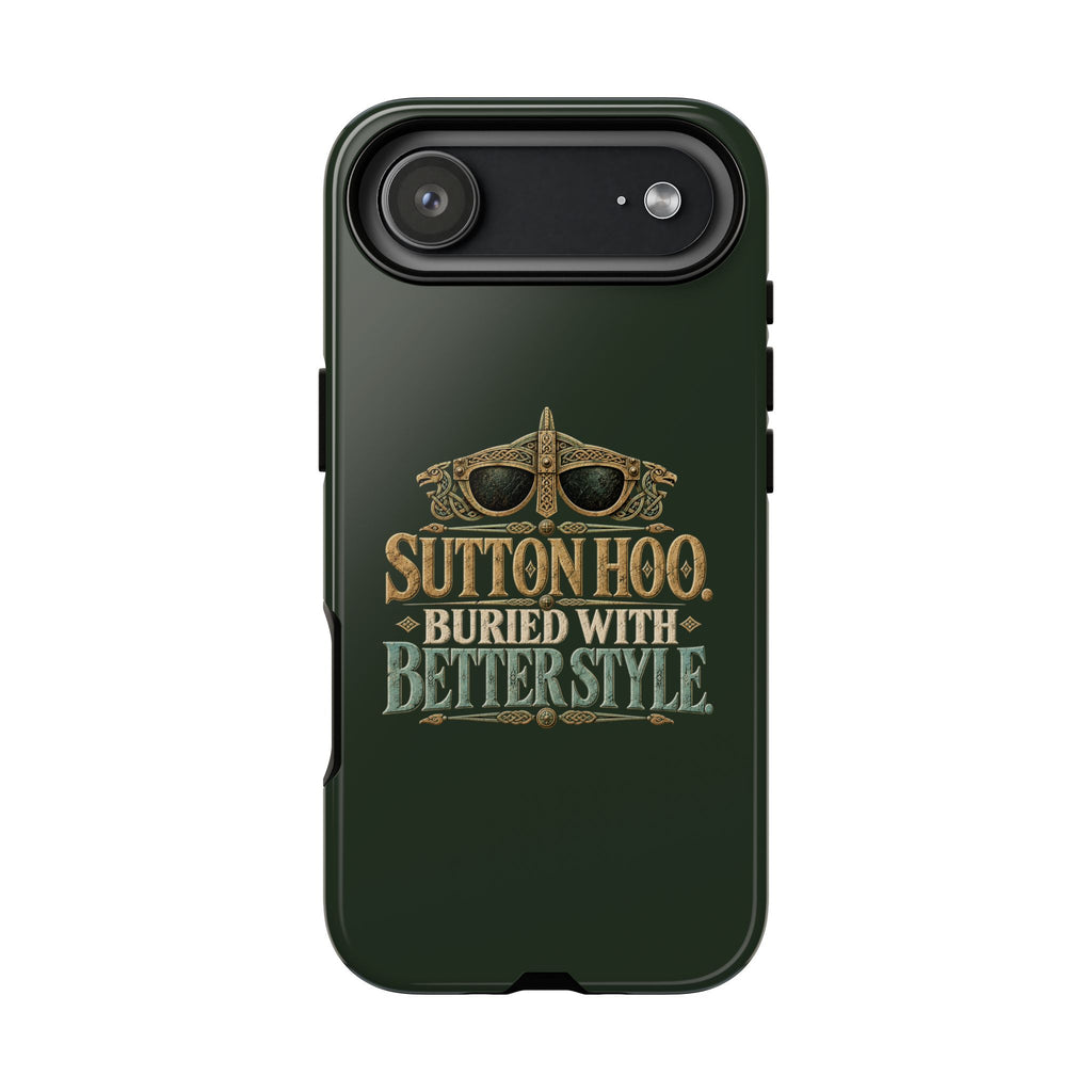 Sutton Hoo Buried With Better Style Phone Case