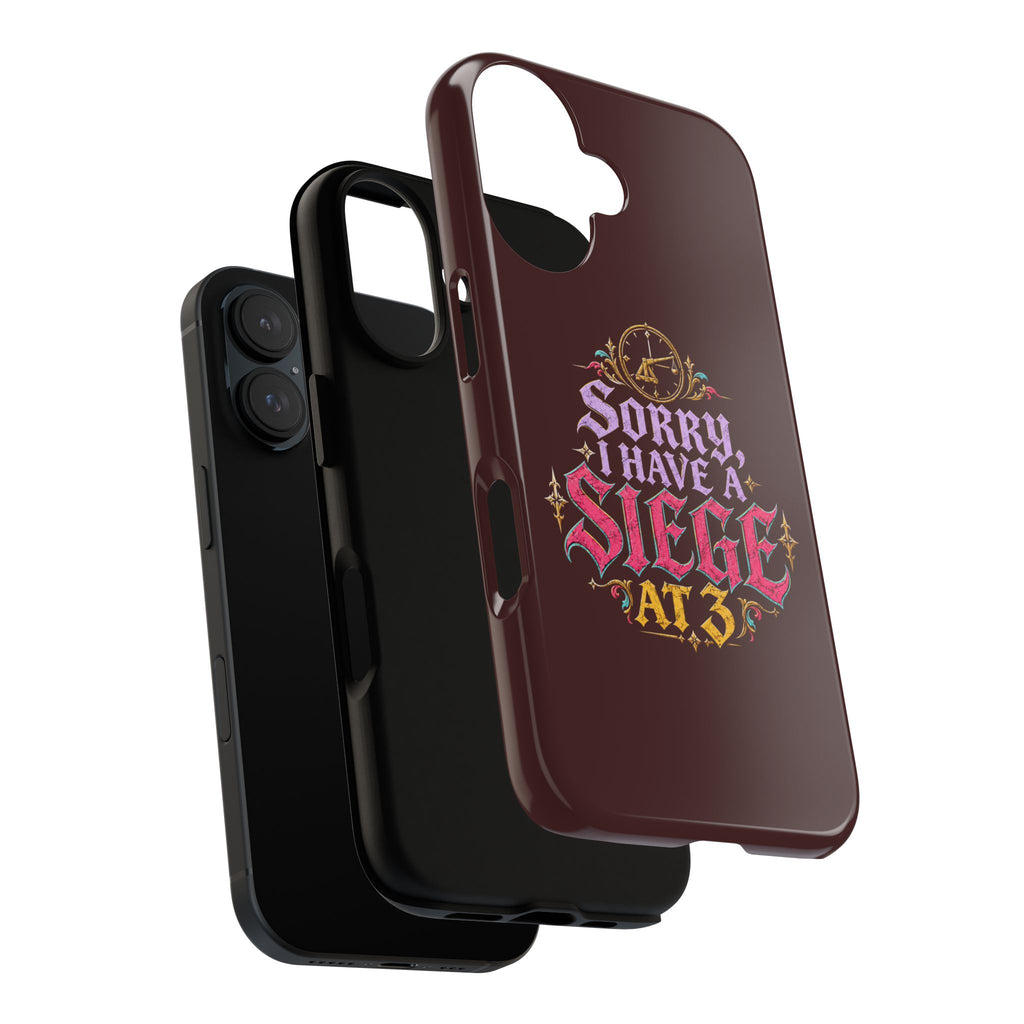 Sorry, I Have a Siege at 3 Tough Phone Case