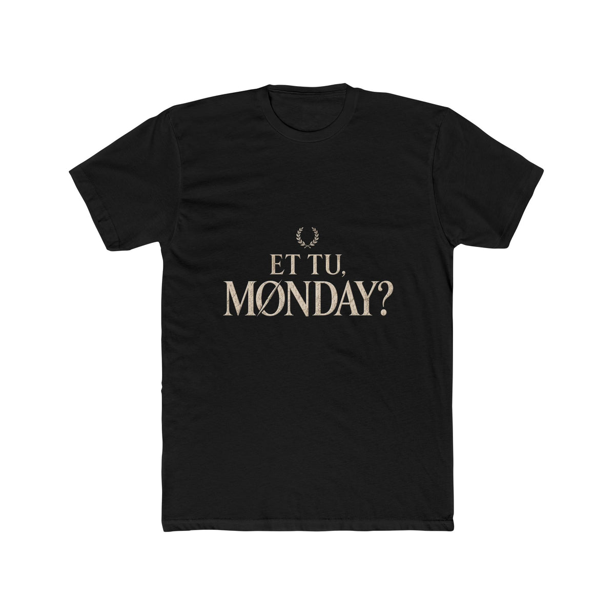 Et Tu Monday? Funny Monday Cotton T-Shirt