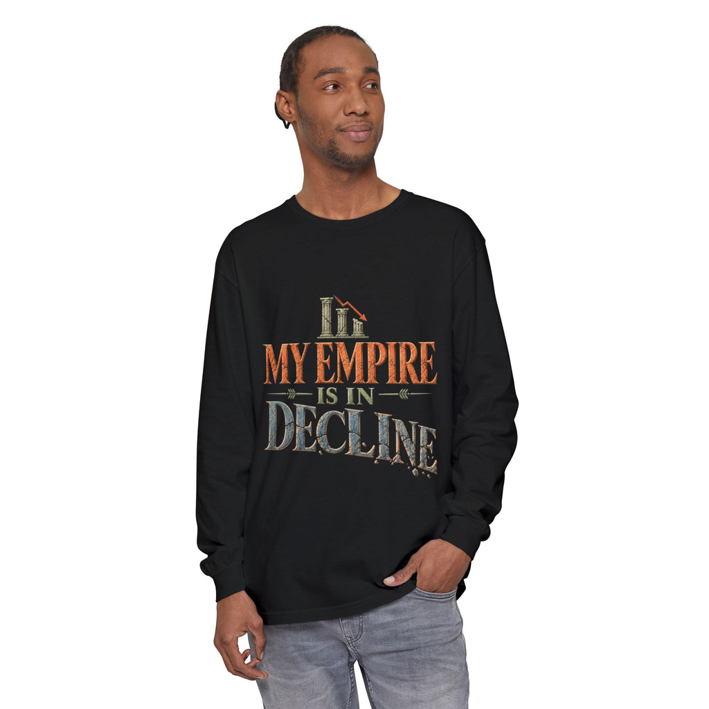 My Empire Is in Decline Long Sleeve T-Shirt
