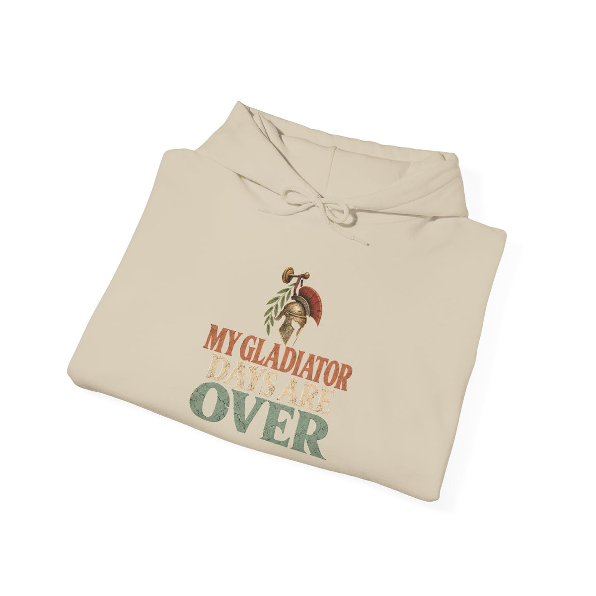 My Gladiator Days Are Over Hoodie