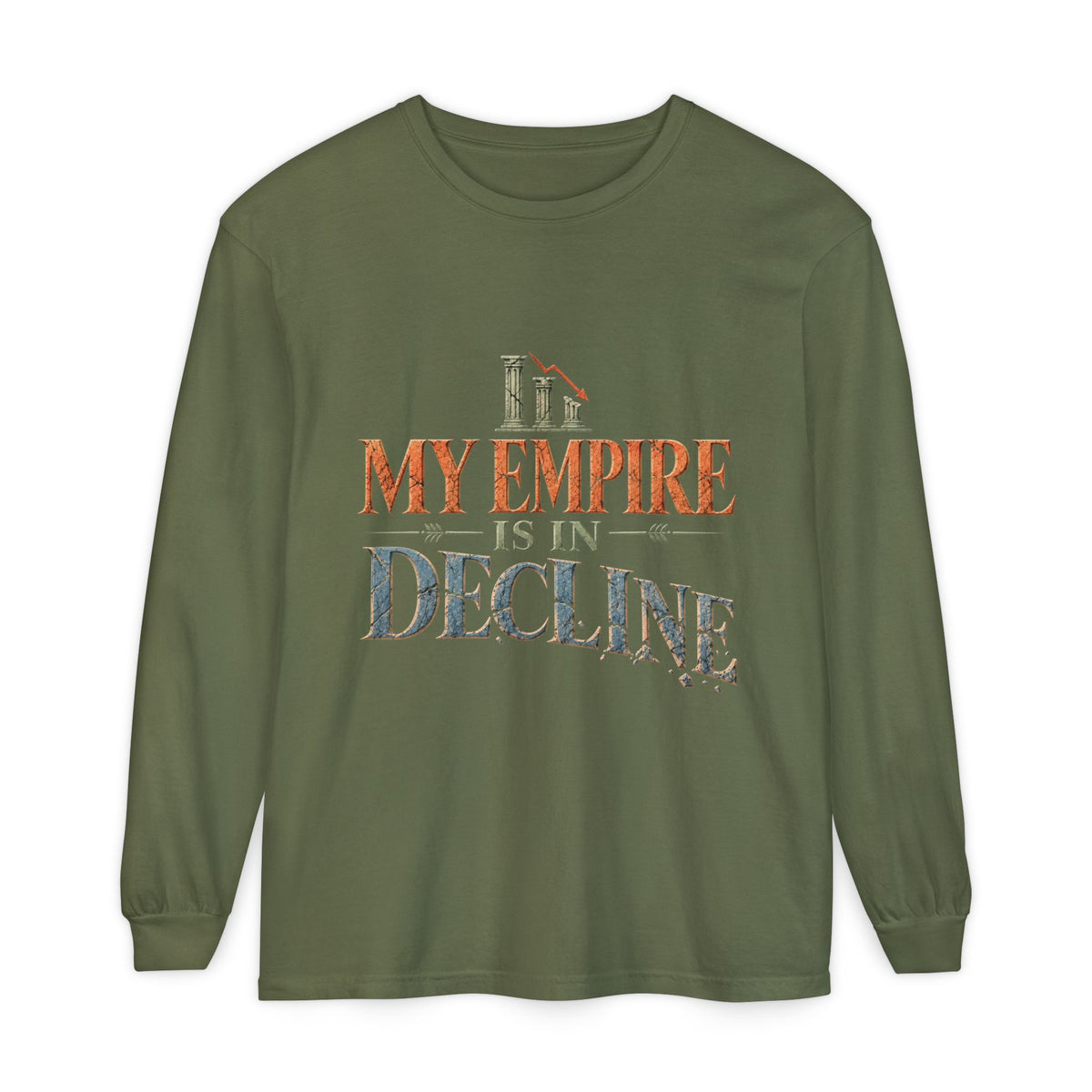 My Empire Is in Decline Long Sleeve T-Shirt