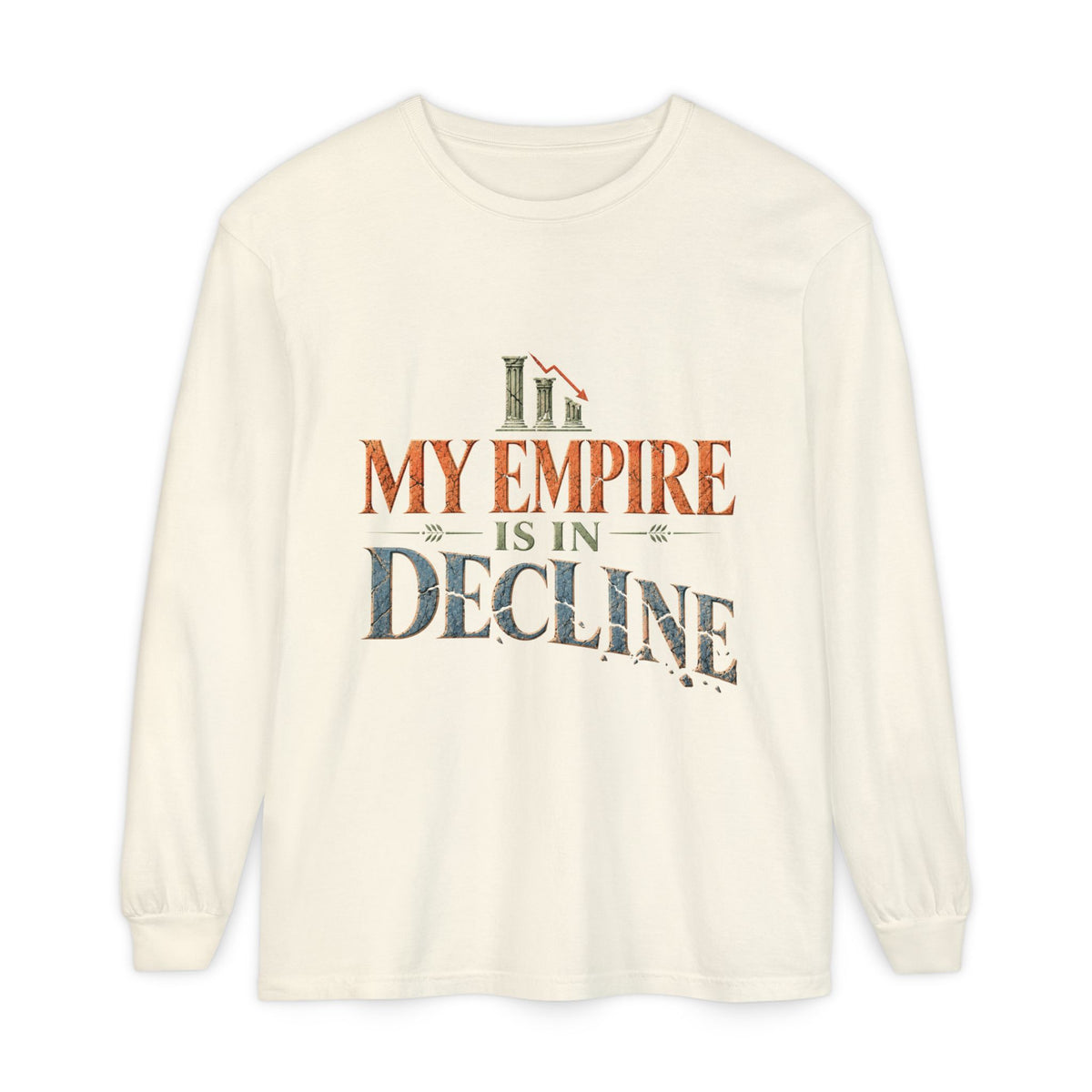 My Empire Is in Decline Long Sleeve T-Shirt