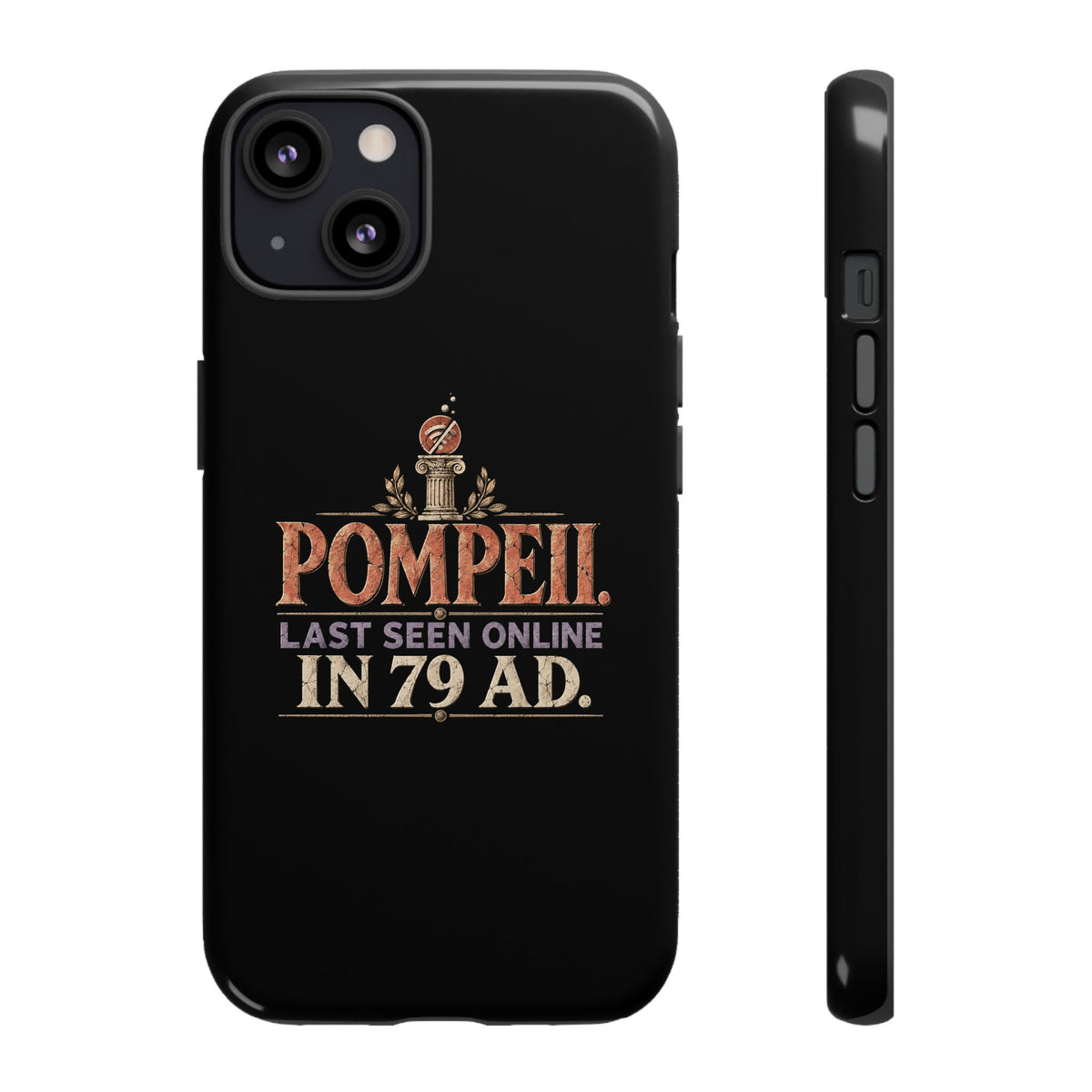 Pompeii Last Seen Online in 79 AD Tough Phone Case