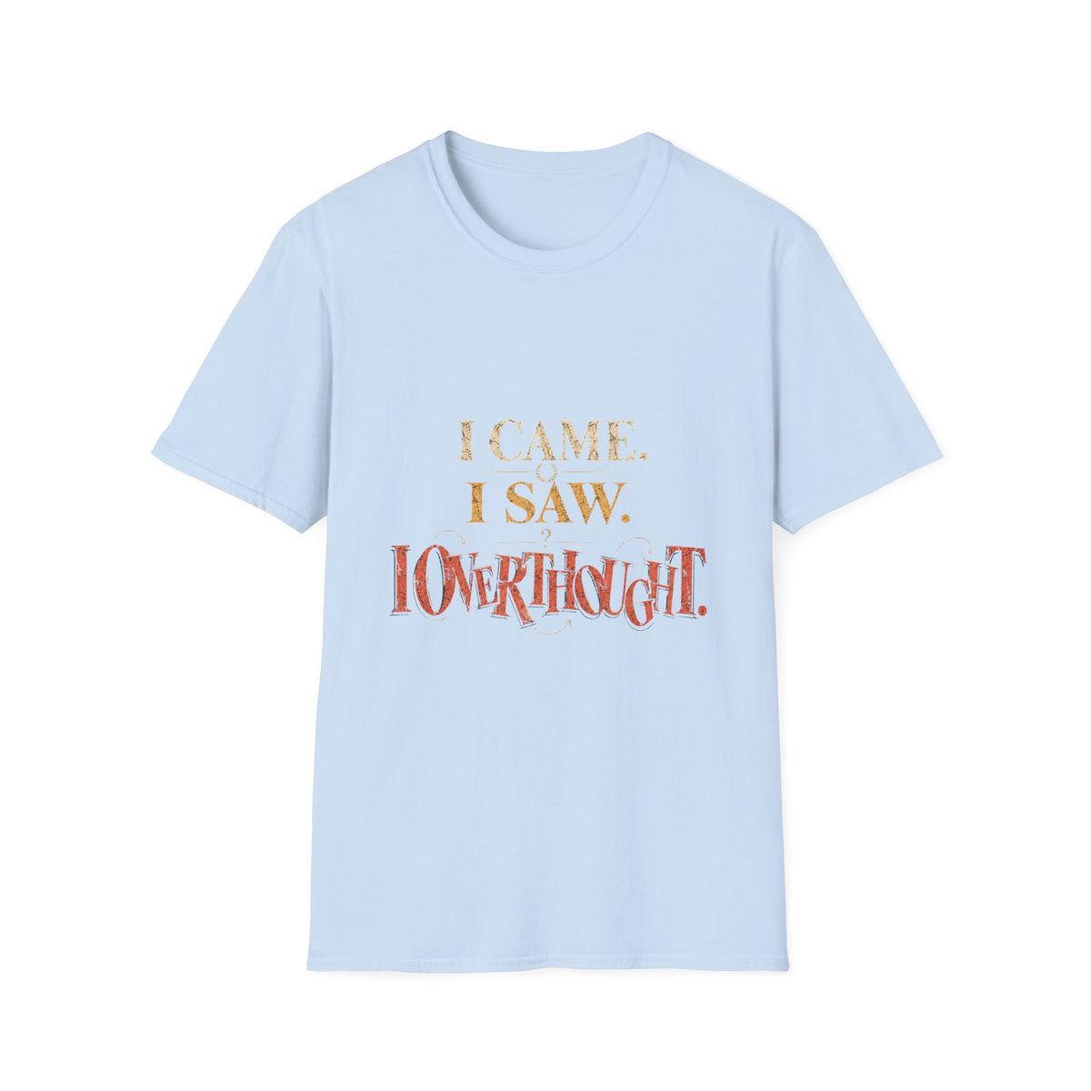 I Came, I Saw, I Neverthgilt Graphic T-Shirt