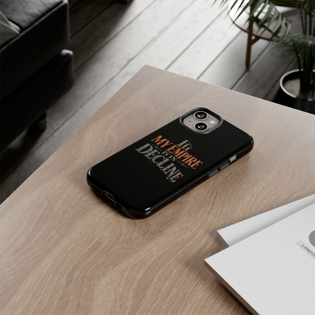 My Empire Is in Decline Tough Phone Case