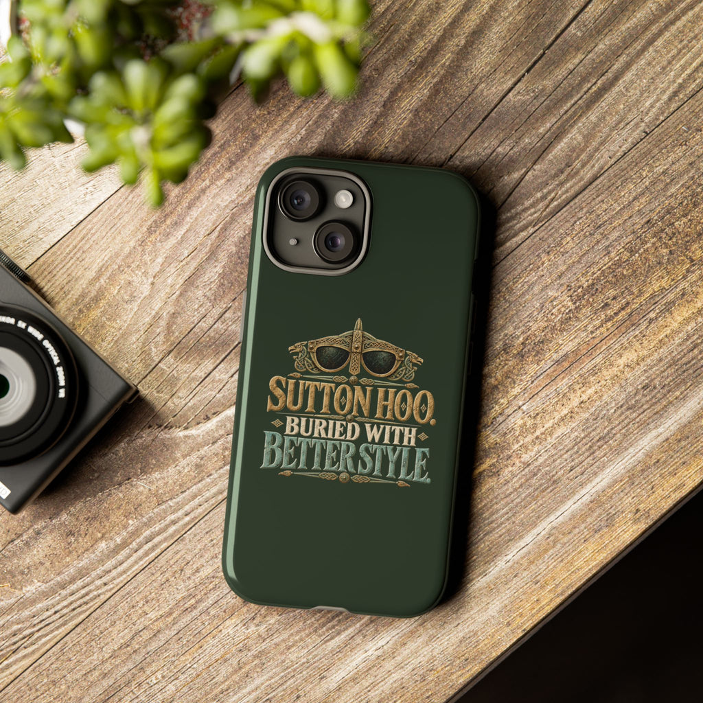 Sutton Hoo Buried With Better Style Phone Case