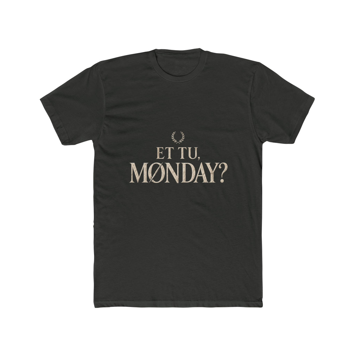 Et Tu Monday? Funny Monday Cotton T-Shirt