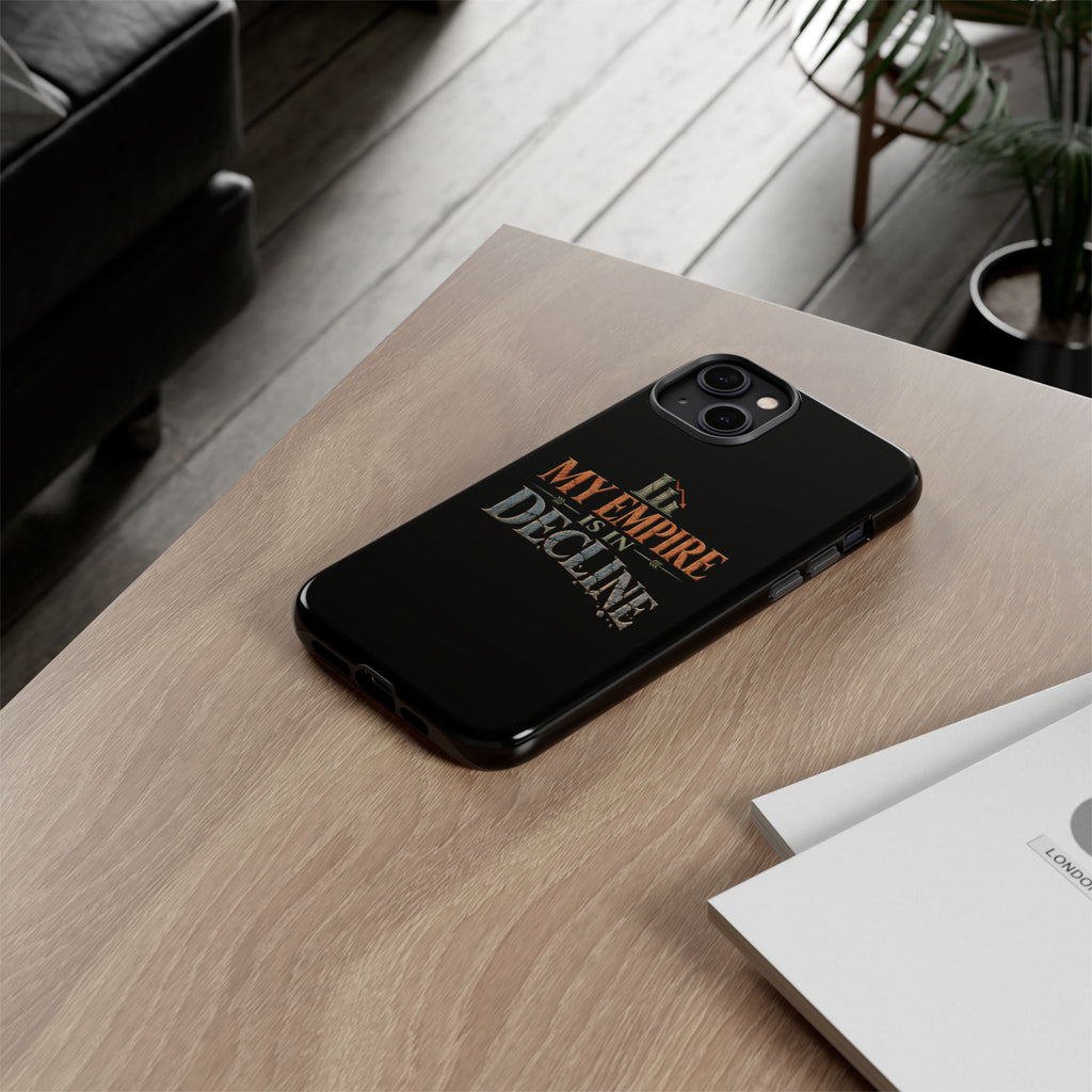 My Empire Is in Decline Tough Phone Case
