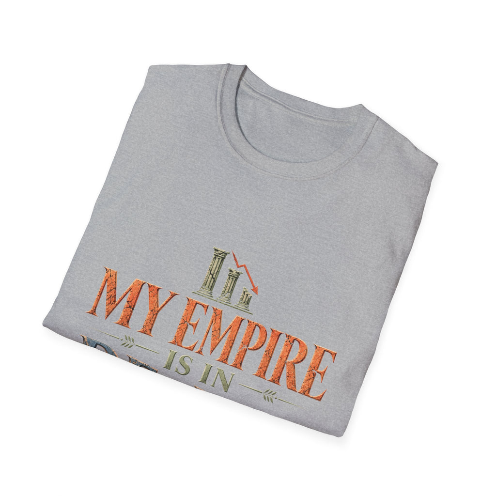 My Empire Is in Decline T-Shirt – Funny History & Sarcastic Statement Tee